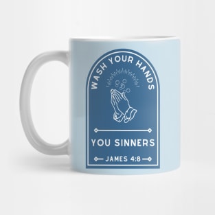 Wash Your Hands, You Sinners Mug